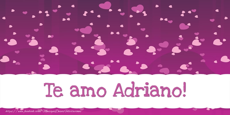 Felicitaciones de amor - Te amo Adriano!