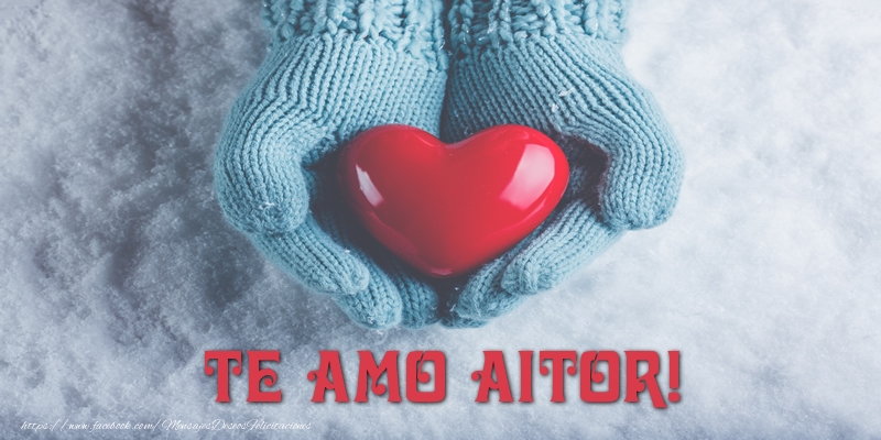 Felicitaciones de amor - Corazón | TE AMO Aitor!