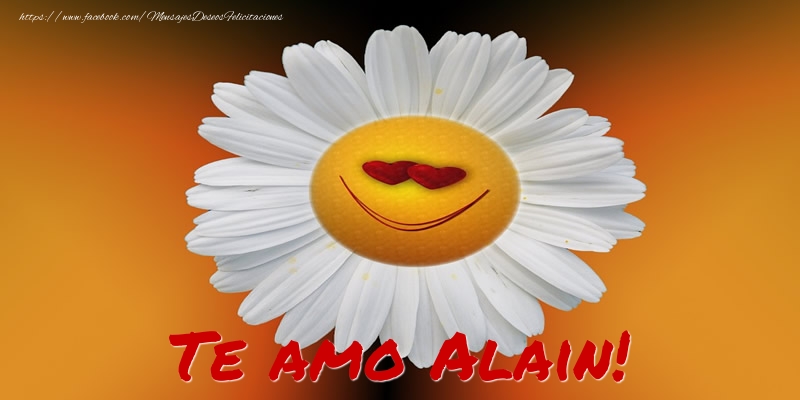Felicitaciones de amor - Flores | Te amo Alain!