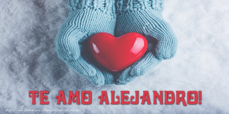 Felicitaciones de amor - Corazón | TE AMO Alejandro!