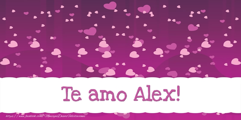 Felicitaciones de amor - Corazón | Te amo Alex!