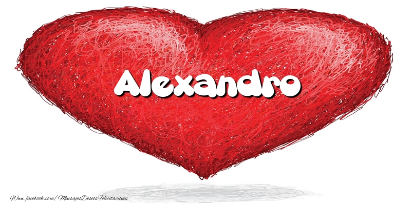 Felicitaciones de amor -  Alexandro en el corazón