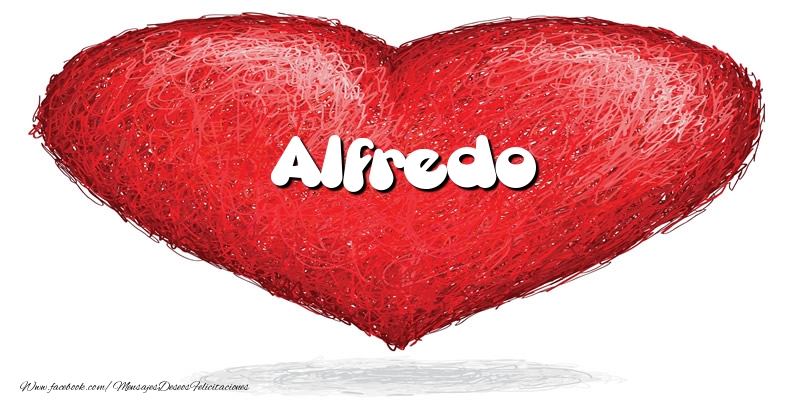 Felicitaciones de amor -  Alfredo en el corazón