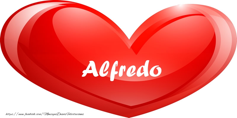 Felicitaciones de amor - Alfredo en corazon!