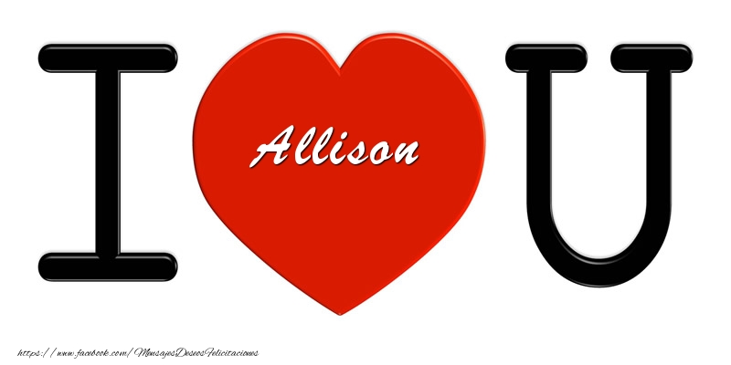 Felicitaciones de amor - Corazón | Allison I love you!