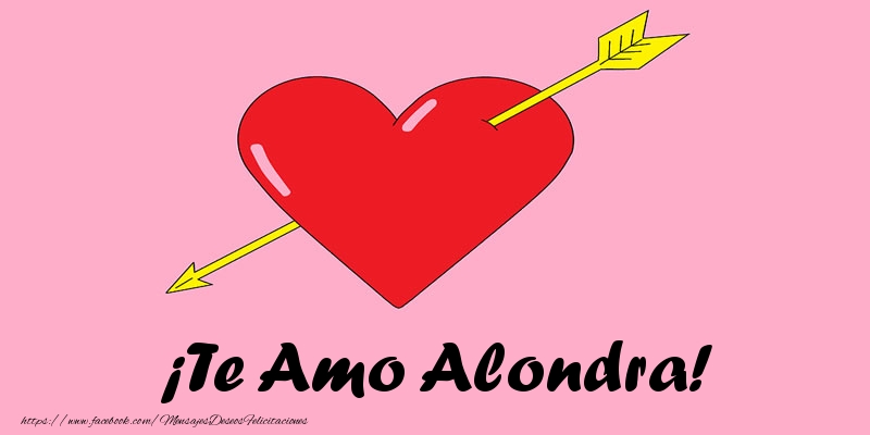Felicitaciones de amor - Corazón | ¡Te Amo Alondra!