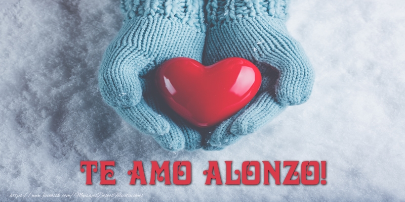 Felicitaciones de amor - TE AMO Alonzo!