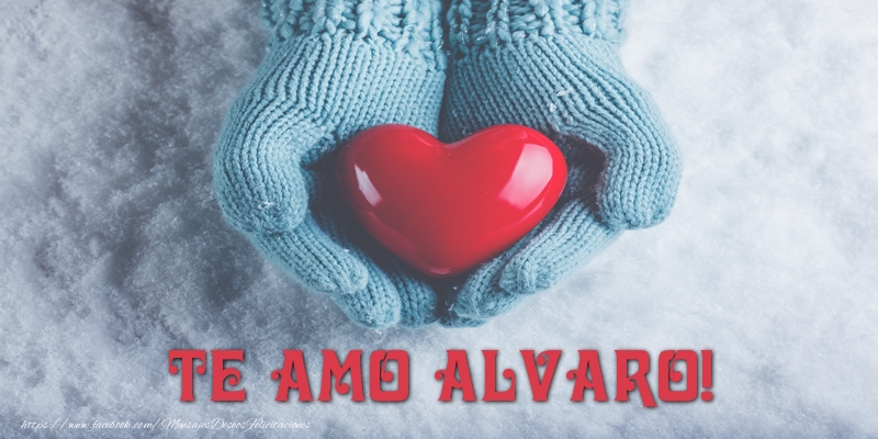 Felicitaciones de amor - Corazón | TE AMO Alvaro!