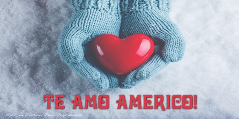 Felicitaciones de amor - Corazón | TE AMO Americo!