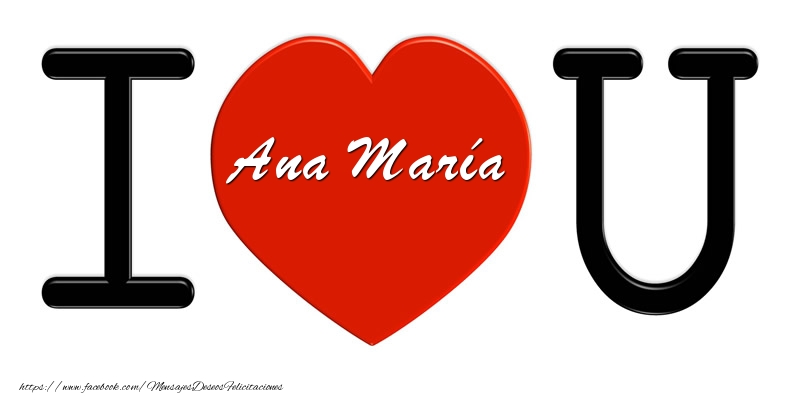Felicitaciones de amor - Corazón | Ana María I love you!