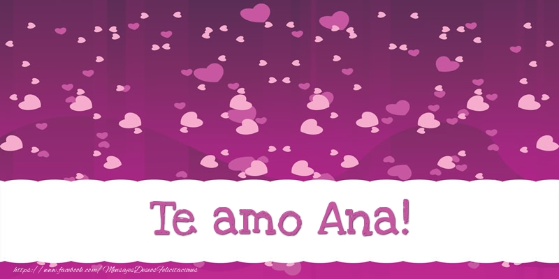 Felicitaciones de amor - Corazón | Te amo Ana!