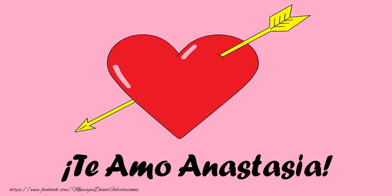 Felicitaciones de amor - Corazón | ¡Te Amo Anastasia!