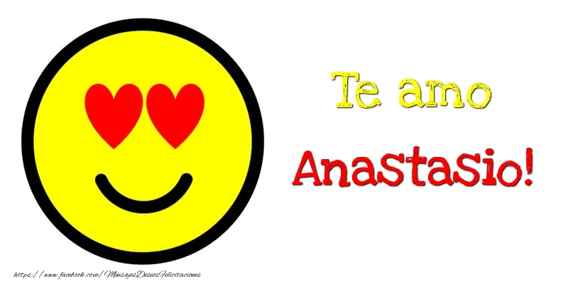 Felicitaciones de amor - Te amo Anastasio!