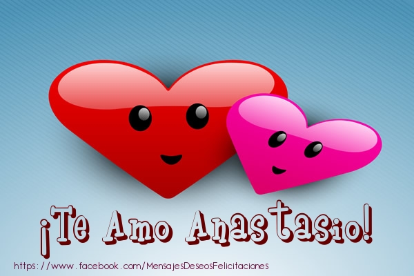 Felicitaciones de amor - Corazón | ¡Te Amo Anastasio!