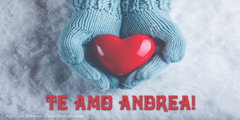 Felicitaciones de amor - Corazón | TE AMO Andrea!