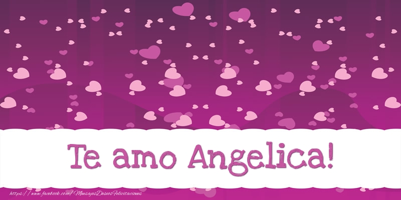 Felicitaciones de amor - Corazón | Te amo Angelica!