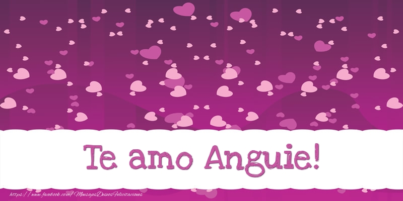 Felicitaciones de amor - Te amo Anguie!