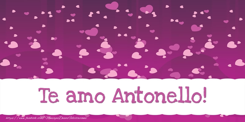 Felicitaciones de amor - Corazón | Te amo Antonello!