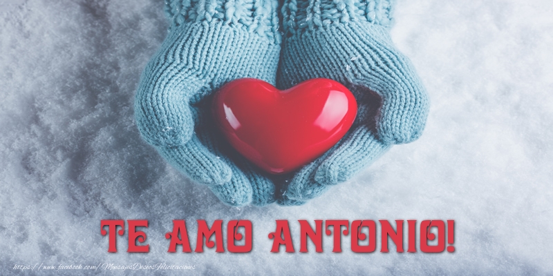 Felicitaciones de amor - Corazón | TE AMO Antonio!
