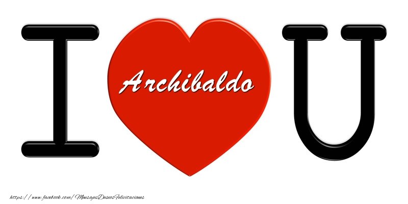 Felicitaciones de amor - Corazón | Archibaldo I love you!