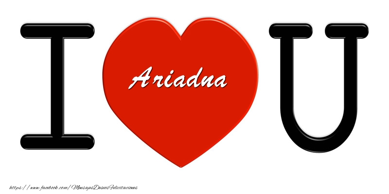 Felicitaciones de amor - Corazón | Ariadna I love you!