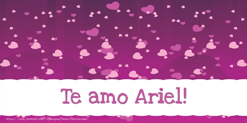 Felicitaciones de amor - Te amo Ariel!