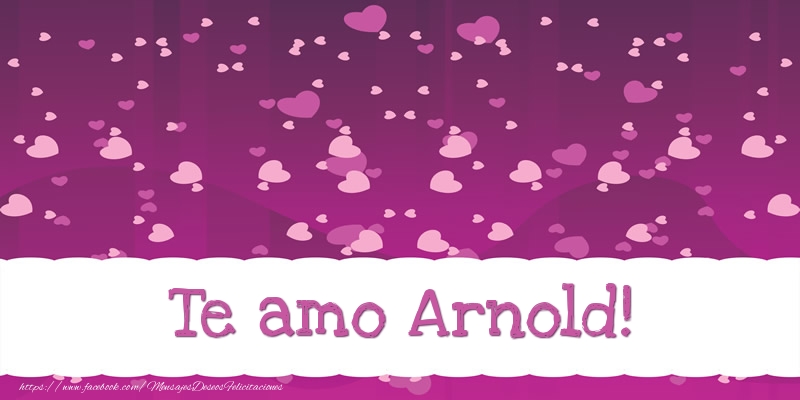 Felicitaciones de amor - Te amo Arnold!