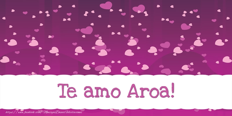 Felicitaciones de amor - Corazón | Te amo Aroa!