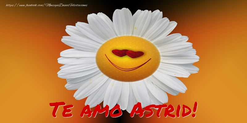 Felicitaciones de amor - Te amo Astrid!