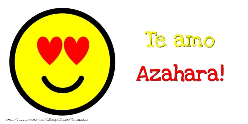 Felicitaciones de amor - Te amo Azahara!