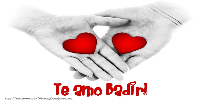 Felicitaciones de amor - Te amo Badir!