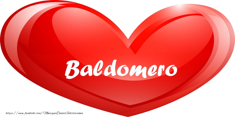 Felicitaciones de amor - Baldomero en corazon!