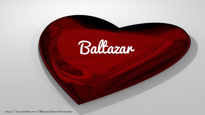 Felicitaciones de amor -  Corazón con nombre Baltazar