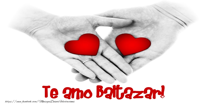 Felicitaciones de amor - Te amo Baltazar!