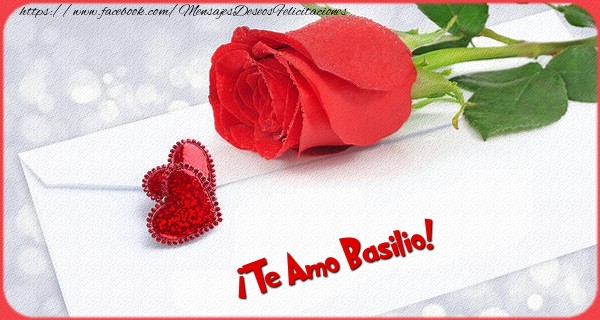 Felicitaciones de amor - Rosas | ¡Te Amo Basilio!