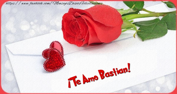 Felicitaciones de amor - Rosas | ¡Te Amo Bastian!
