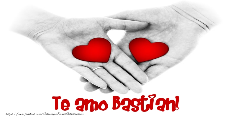 Felicitaciones de amor - Corazón | Te amo Bastian!