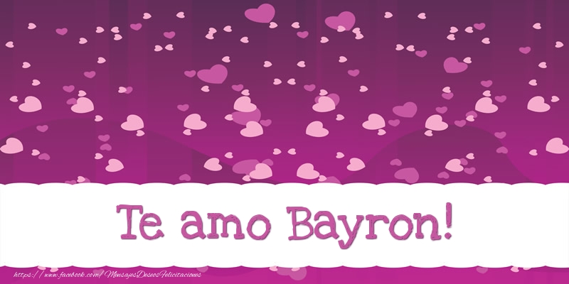 Felicitaciones de amor - Te amo Bayron!