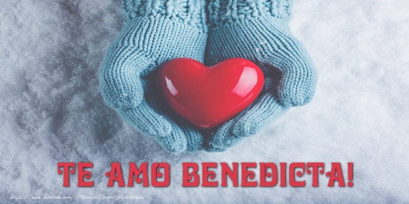 Felicitaciones de amor - TE AMO Benedicta!