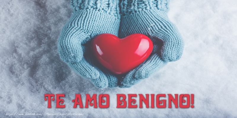Felicitaciones de amor - Corazón | TE AMO Benigno!