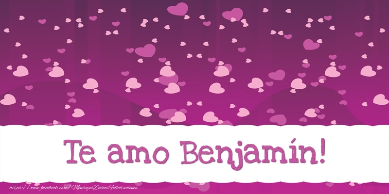 Felicitaciones de amor - Corazón | Te amo Benjamín!