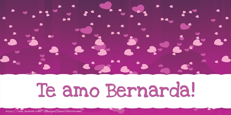 Felicitaciones de amor - Corazón | Te amo Bernarda!