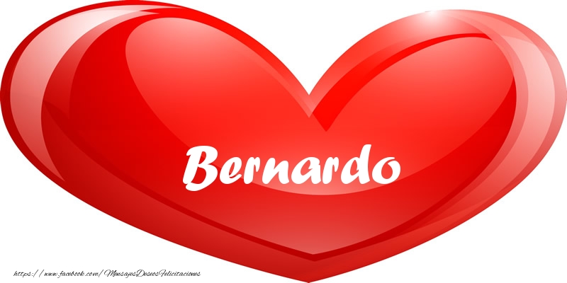 Felicitaciones de amor - Bernardo en corazon!