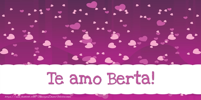 Felicitaciones de amor - Corazón | Te amo Berta!