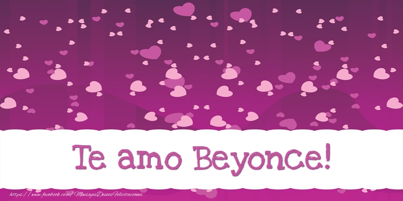 Felicitaciones de amor - Corazón | Te amo Beyonce!