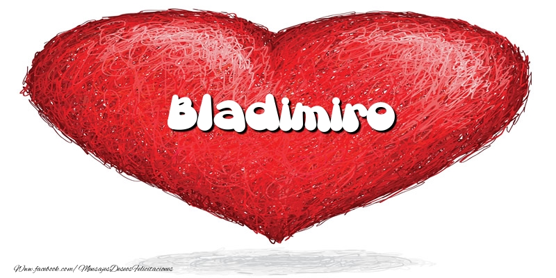 Felicitaciones de amor -  Bladimiro en el corazón
