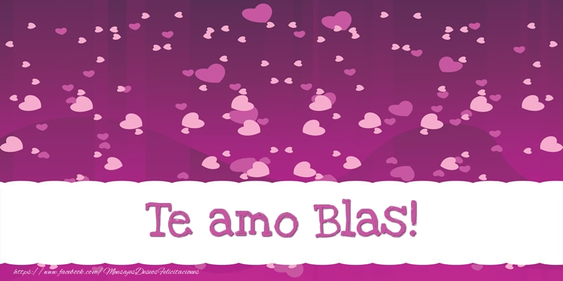 Felicitaciones de amor - Corazón | Te amo Blas!