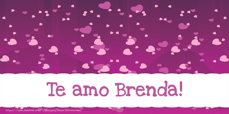 Felicitaciones de amor - Te amo Brenda!