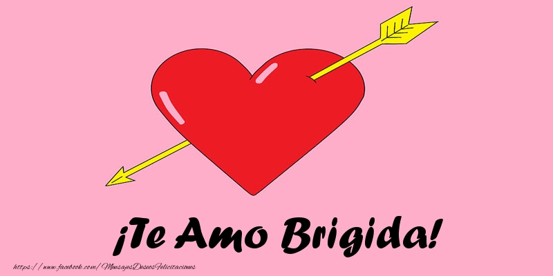 Felicitaciones de amor - Corazón | ¡Te Amo Brigida!