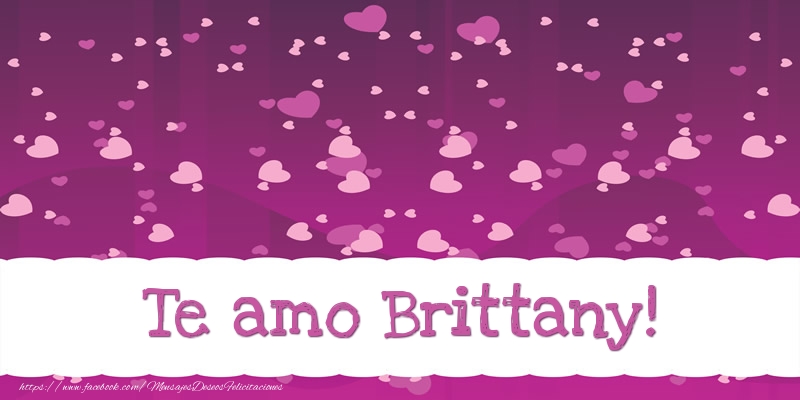 Felicitaciones de amor - Te amo Brittany!